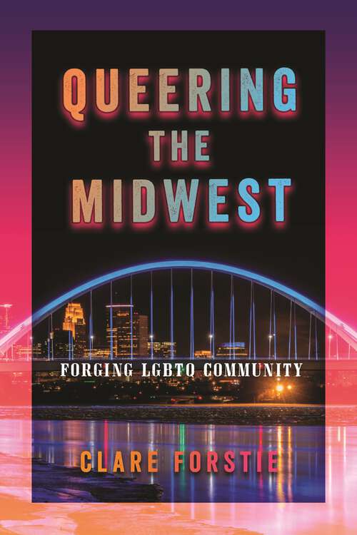 Book cover of Queering the Midwest: Forging LGBTQ Community