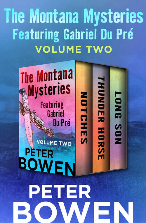 Book cover of The Montana Mysteries Featuring Gabriel Du Pré Volume Two: Notches, Thunder Horse, and Long Son (The Montana Mysteries Featuring Gabriel Du Pré)