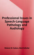 Professional Issues in Speech-language Pathology and Audiology (G - Reference,information And Interdisciplinary Subjects Ser.)