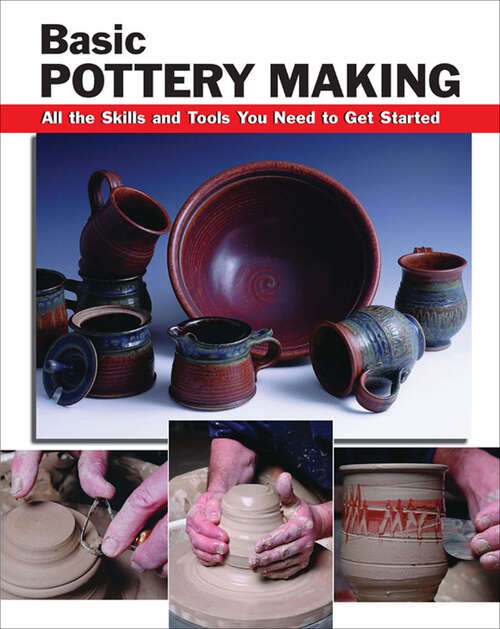 Book cover of Basic Pottery Making: All the Skills and Tools You Need to Get Started (How To Basics)