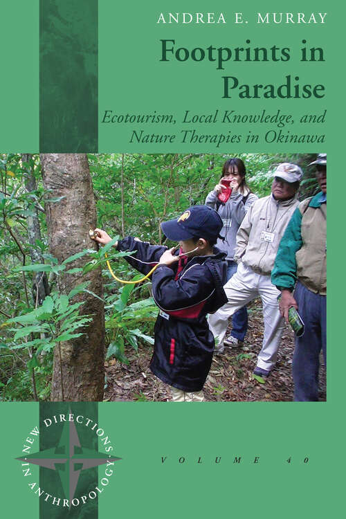 Book cover of Footprints in Paradise: Ecotourism, Local Knowledge, and Nature Therapies in Okinawa (New Directions in Anthropology #40)