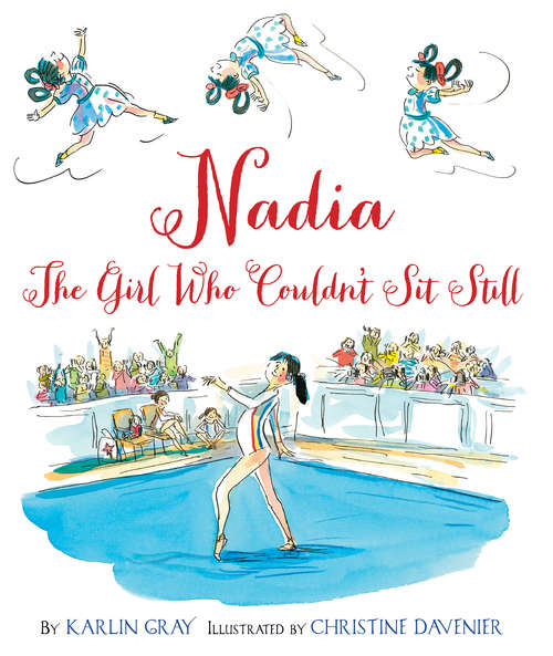 Book cover of Nadia: The Girl Who Couldn't Sit Still