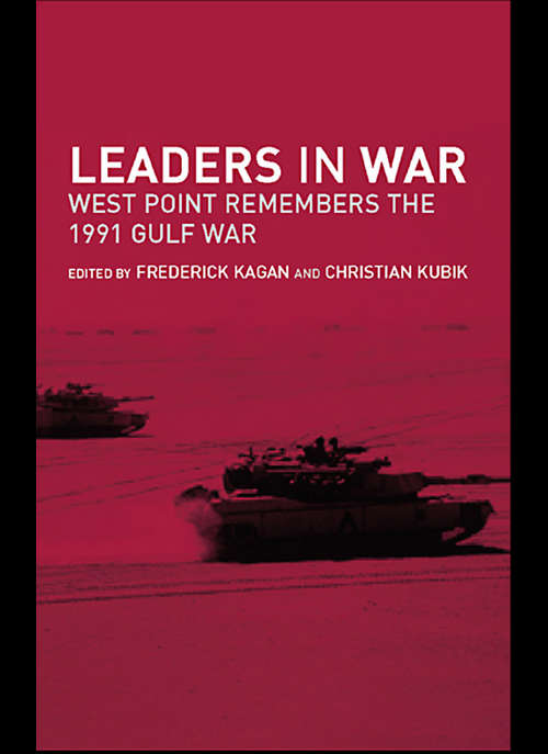 Book cover of Leaders in War: West Point Remembers the 1991 Gulf War (Cass Military Studies)