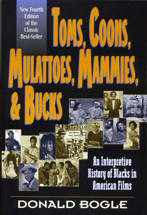 Book cover of Toms, Coons, Mulattoes, Mammies, And Bucks: An Interpretive History Of Blacks In American Films, Fourth Edition