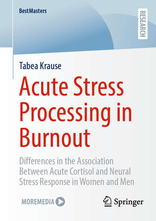 Book cover of Acute Stress Processing in Burnout: Differences in the Association Between Acute Cortisol and Neural Stress Response in Women and Men (BestMasters)