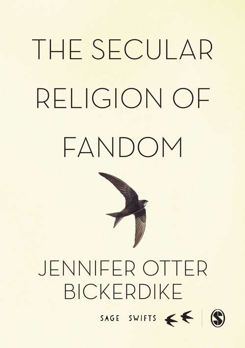 Book cover of The Secular Religion of Fandom: Pop Culture Pilgrim (SAGE Swifts)