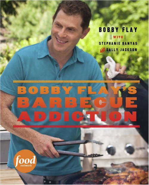 Book cover of Bobby Flay's Barbecue Addiction