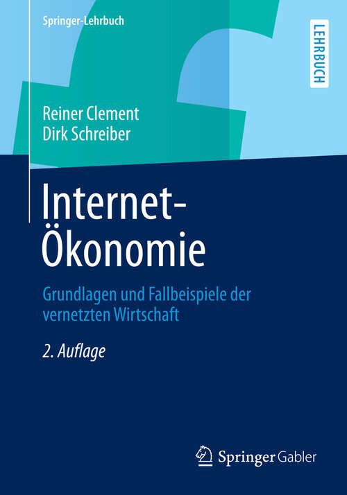 Book cover of Internet-Ökonomie: Grundlagen und Fallbeispiele der vernetzten Wirtschaft (2. Aufl. 2013) (Springer-Lehrbuch)