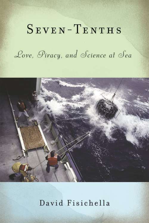 Book cover of Seven-tenths: Love, Piracy, and Science at Sea