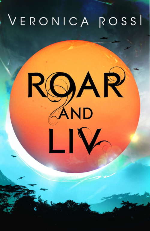 Book cover of Roar and Liv: Number 4 in series (Under the Never Sky #4)