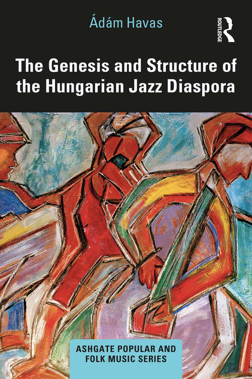 Book cover of The Genesis and Structure of the Hungarian Jazz Diaspora (Ashgate Popular and Folk Music Series)