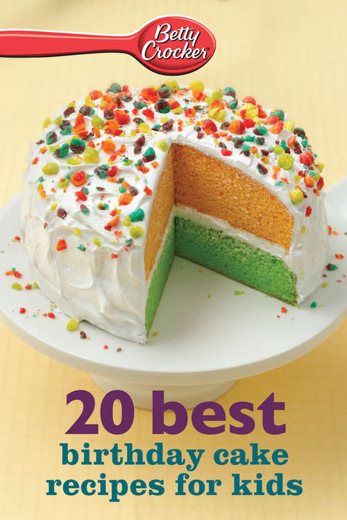 Book cover of Betty Crocker 20 Best Birthday Cakes Recipes for Kids