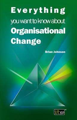 Book cover of Everything you want to know about Organisational Change
