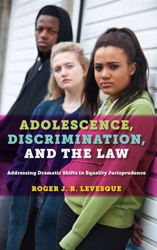 Book cover of Adolescence, Discrimination, and the Law: Addressing Dramatic Shifts in Equality Jurisprudence
