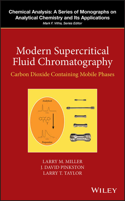 Modern Supercritical Fluid Chromatography: Carbon Dioxide Containing Mobile Phases (Chemical Analysis: A Series of Monographs on Analytical Chemistry and Its Applications)