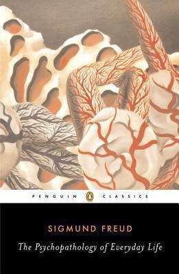 The Psychopathology of Everyday Life (Penguin Modern Classics Ser.)