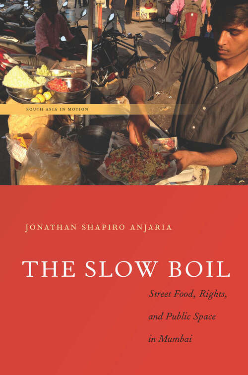 Book cover of The Slow Boil: Street Food, Rights and Public Space in Mumbai
