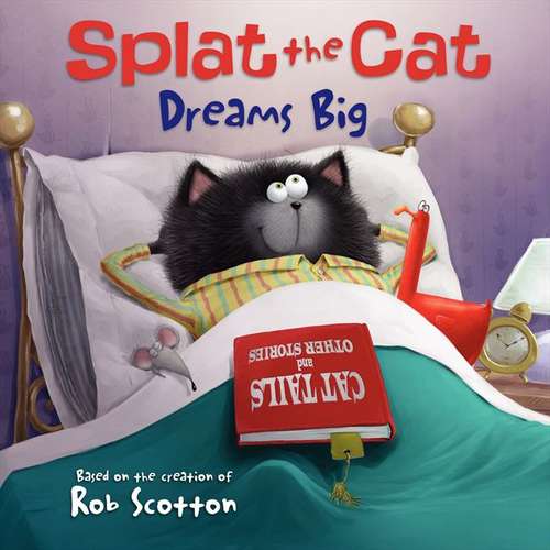Book cover of Splat The Cat Dreams Big (Splat The Cat)