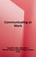 Communicating at Work: Strategies for Success in Business and the Professions