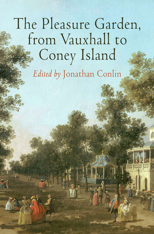 Book cover of The Pleasure Garden, from Vauxhall to Coney Island