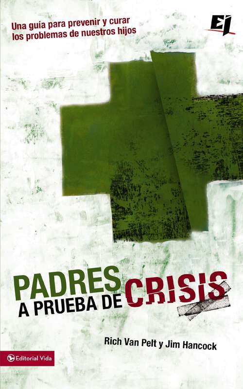 Book cover of Padres a prueba de crisis: Una guía para prevenir y curar los problemas de nuestros hijos