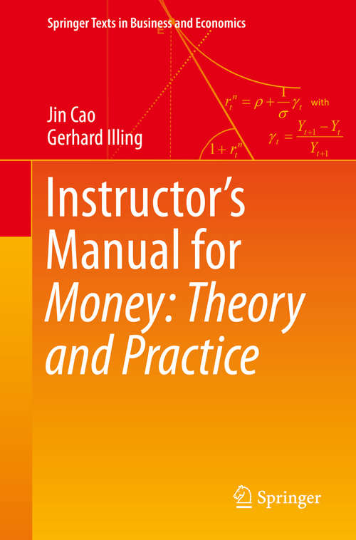 Instructor's Manual for Money: Theory and Practice (Springer Texts in Business and Economics)