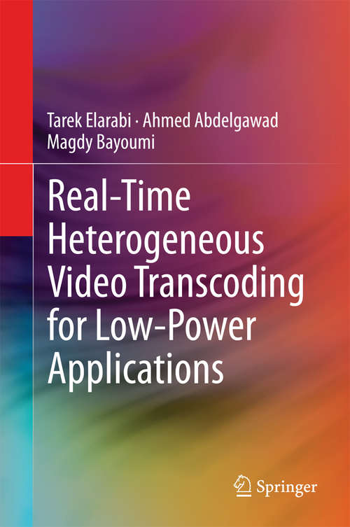 Book cover of Real-Time Heterogeneous Video Transcoding for Low-Power Applications