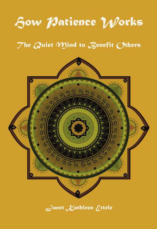 Book cover of How Patience Works: The Quiet Mind To Benefit Others (How Life Works)