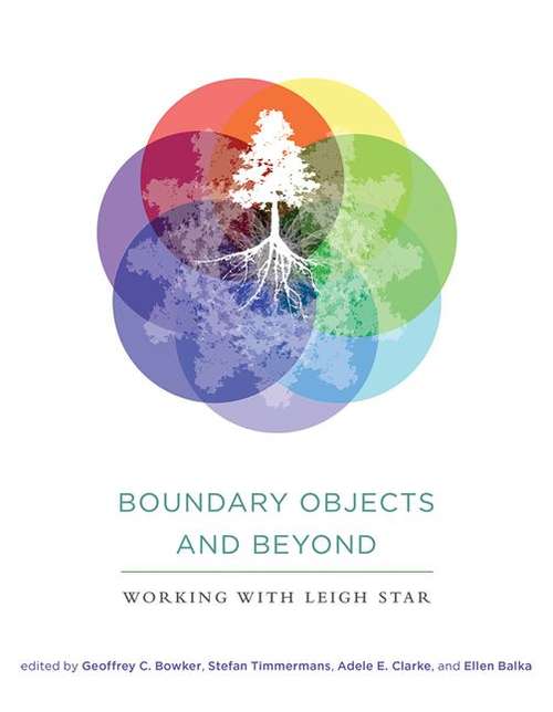 Boundary Objects and Beyond: Working with Leigh Star