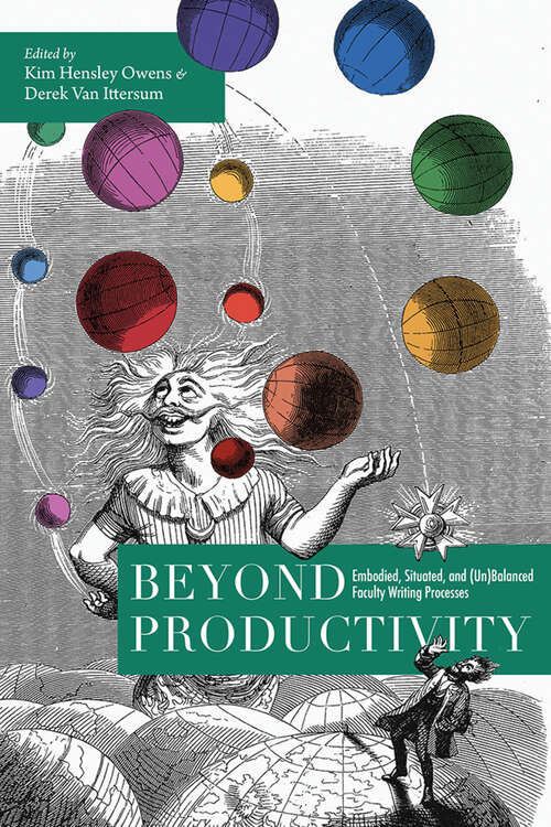 Book cover of Beyond Productivity: Embodied, Situated, and (Un)Balanced Faculty Writing Processes