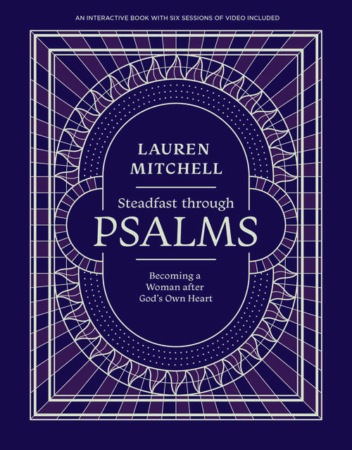 Book cover of Steadfast through Psalms: Becoming a Woman After God's Own Heart