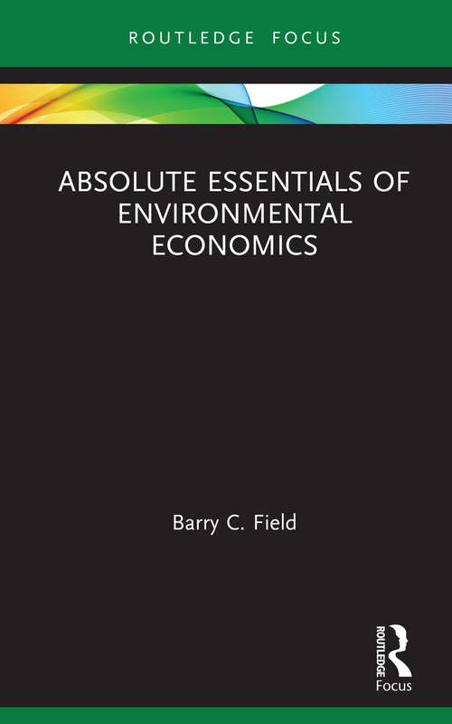 Absolute Essentials of Environmental Economics (Absolute Essentials of Business and Economics)