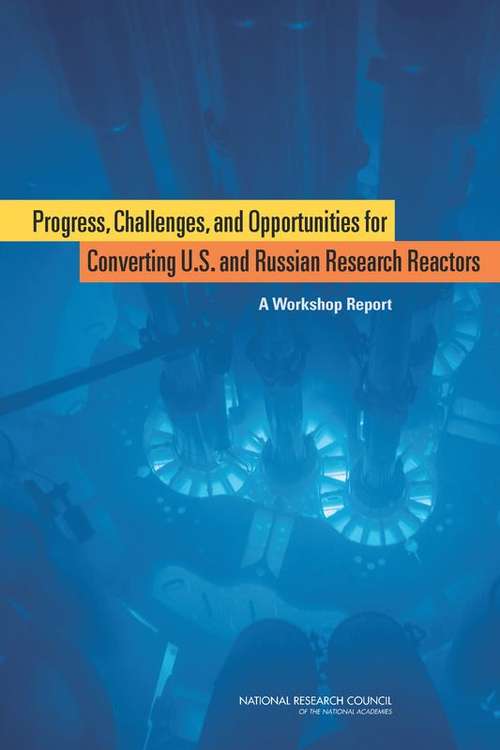 Progress, Challenges, and Opportunities for Converting U.S. and Russian Research Reactors