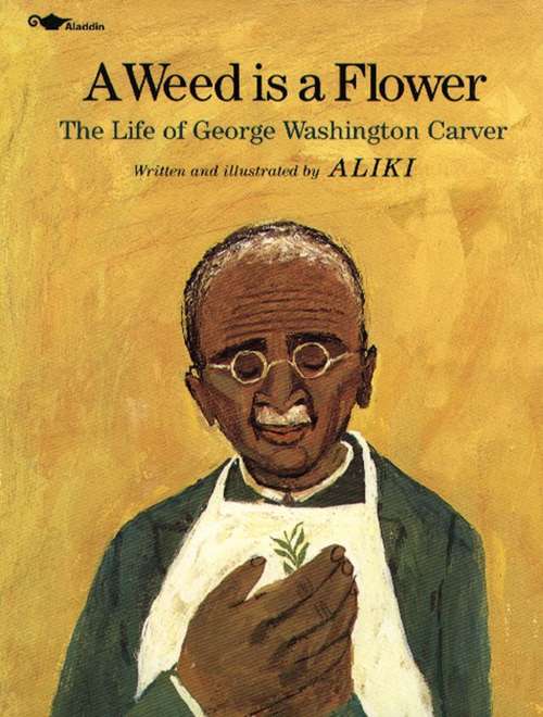 Book cover of A Weed is a Flower: The Life of George Washington Carver
