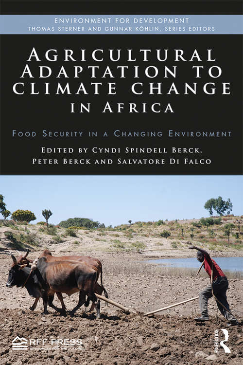 Agricultural Adaptation to Climate Change in Africa: Food Security in a Changing Environment (Environment for Development)