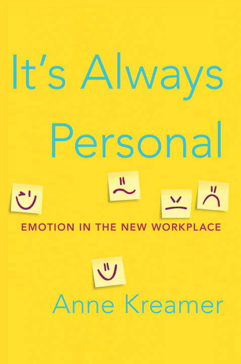 Book cover of It's Always Personal: Emotion in the New Workplace