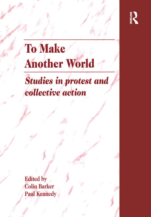 To Make Another World: Studies in Protest and Collective Action