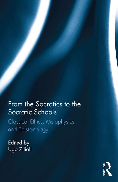 Book cover of From the Socratics to the Socratic Schools: Classical Ethics, Metaphysics and Epistemology