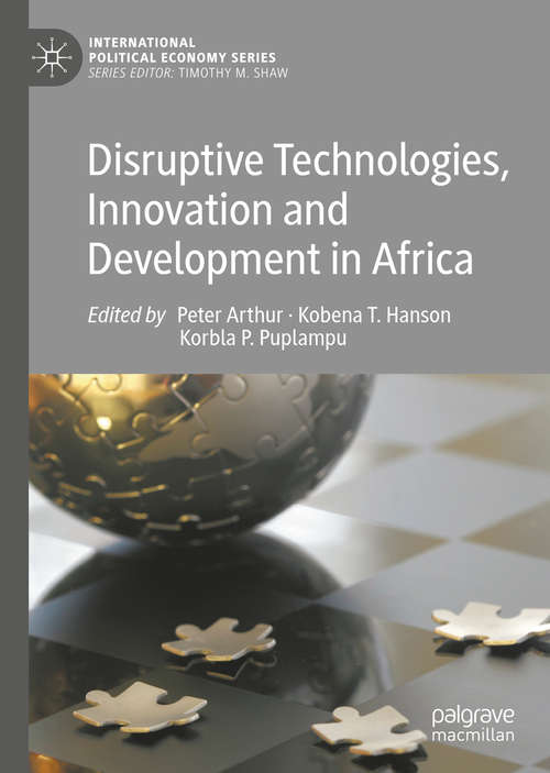Disruptive Technologies, Innovation and Development in Africa (International Political Economy Series)