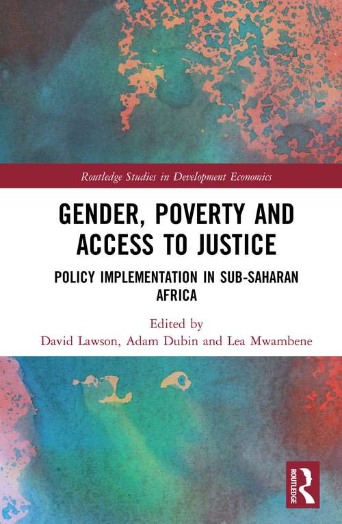 Gender, Poverty and Access to Justice: Policy Implementation in Sub-Saharan Africa (Routledge Studies in Development Economics)