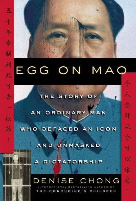 Book cover of Egg on Mao: The Story of an Ordinary Man Who Defaced an Icon and Unmasked a Dictatorship