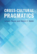 Cross-Cultural Pragmatics