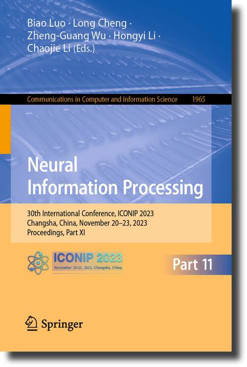 Book cover of Neural Information Processing: 30th International Conference, ICONIP 2023, Changsha, China, November 20–23, 2023, Proceedings, Part XI (1st ed. 2024) (Communications in Computer and Information Science #1965)