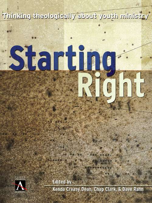 Starting Right: Thinking Theologically About Youth Ministry (YS Academic)