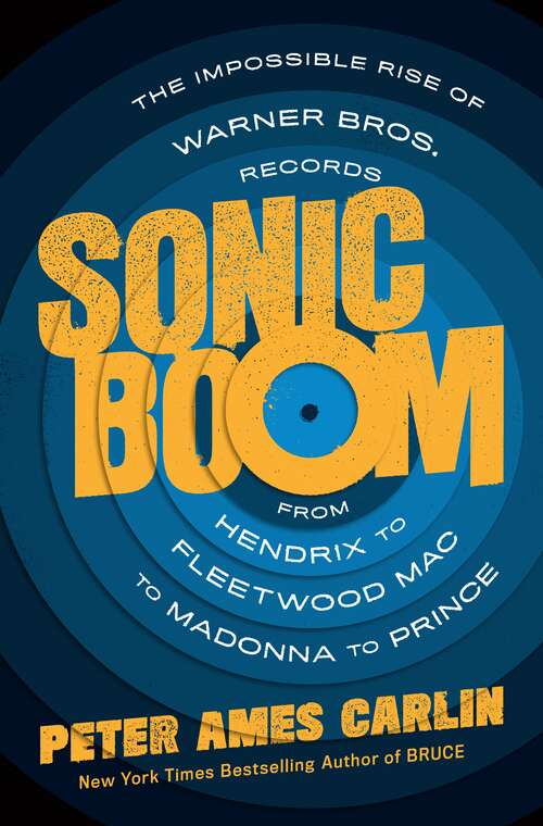 Sonic Boom: The Impossible Rise of Warner Bros. Records, from Hendrix to Fleetwood Mac to Madonna to Prince