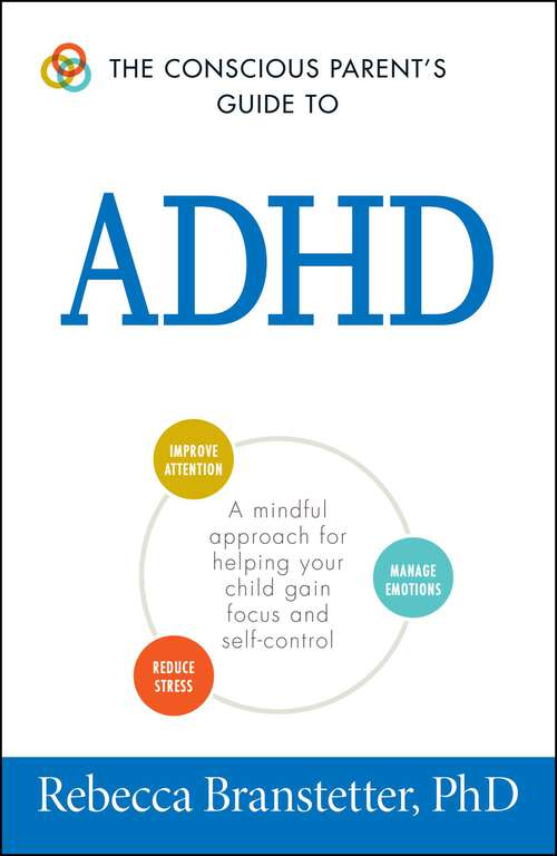 Book cover of The Conscious Parent's Guide To ADHD: A Mindful Approach for Helping Your Child Gain Focus and Self-Control