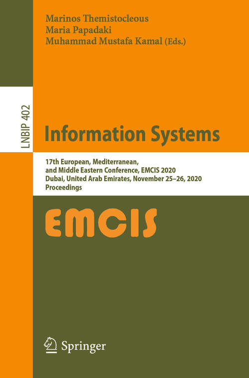 Information Systems: 17th European, Mediterranean, and Middle Eastern Conference, EMCIS 2020, Dubai, United Arab Emirates, November 25–26, 2020, Proceedings (Lecture Notes in Business Information Processing #402)