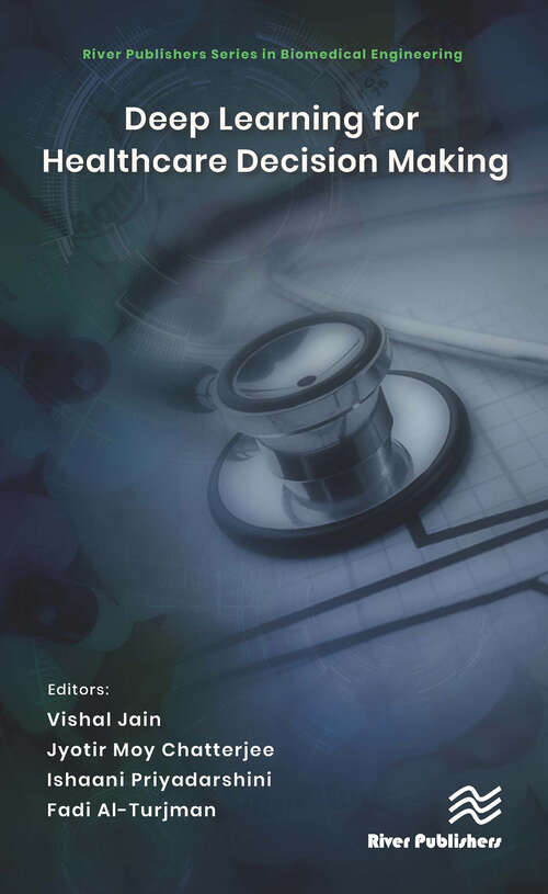 Deep Learning for Healthcare Decision Making (River Publishers Series in Biomedical Engineering)