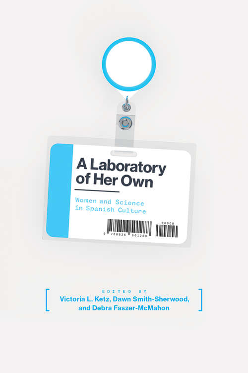A Laboratory of Her Own: Women and Science in Spanish Culture
