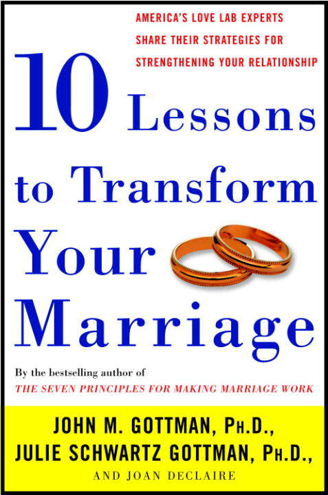 Book cover of Ten Lessons to Transform Your Marriage: America's Love Lab Experts Share Their Strategies for Strengthening Your Relationship